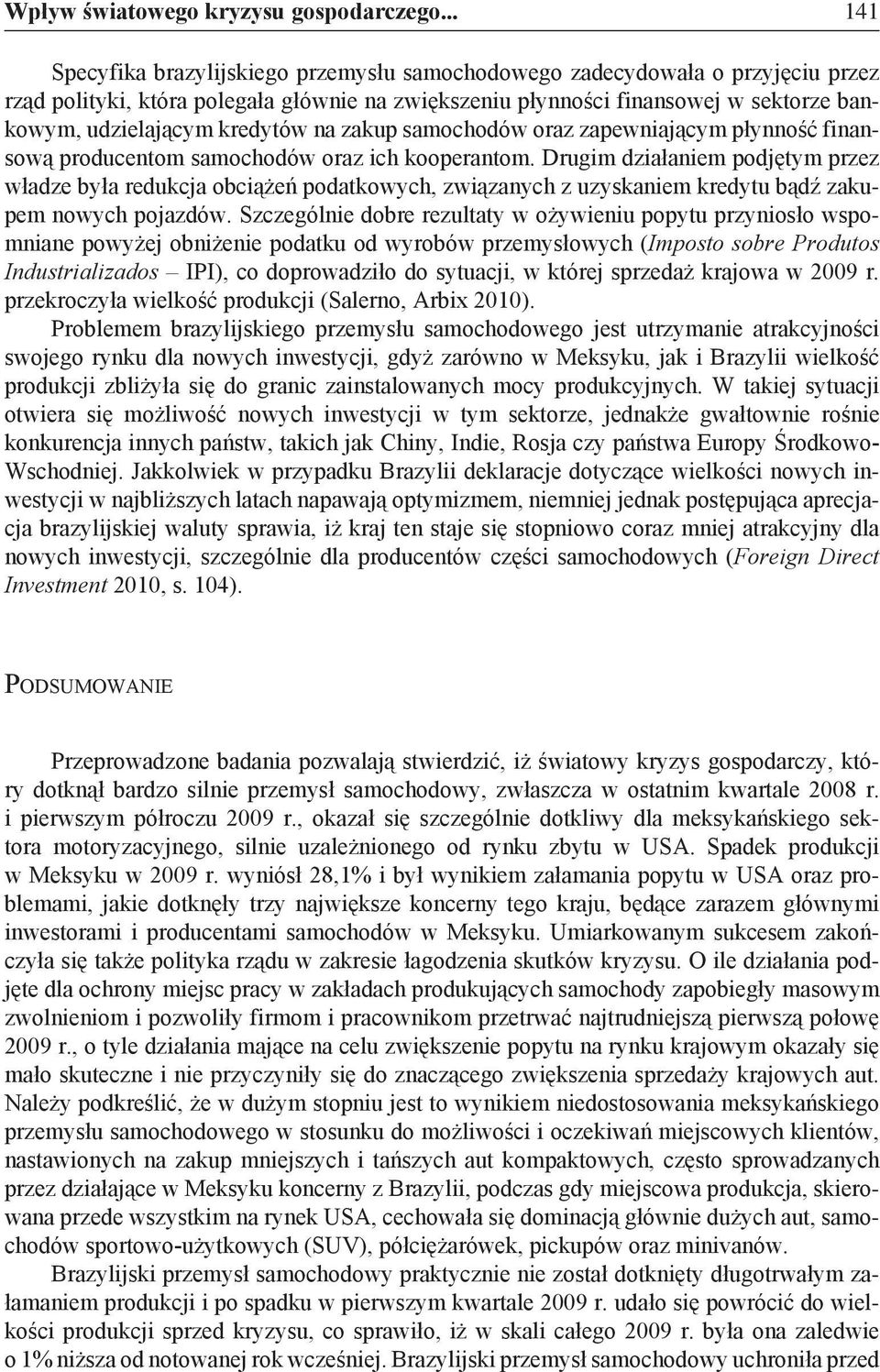 kredytów na zakup samochodów oraz zapewniającym płynność finansową producentom samochodów oraz ich kooperantom.