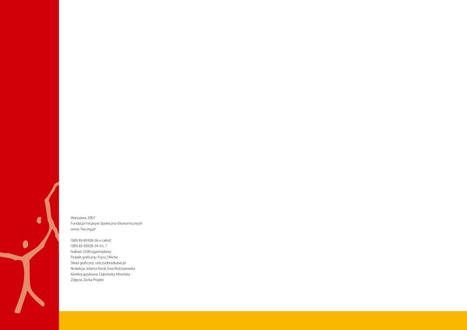 7 Nakład: 2500 egzemplarzy Projekt graficzny: Frycz Wicha Skład graficzny: