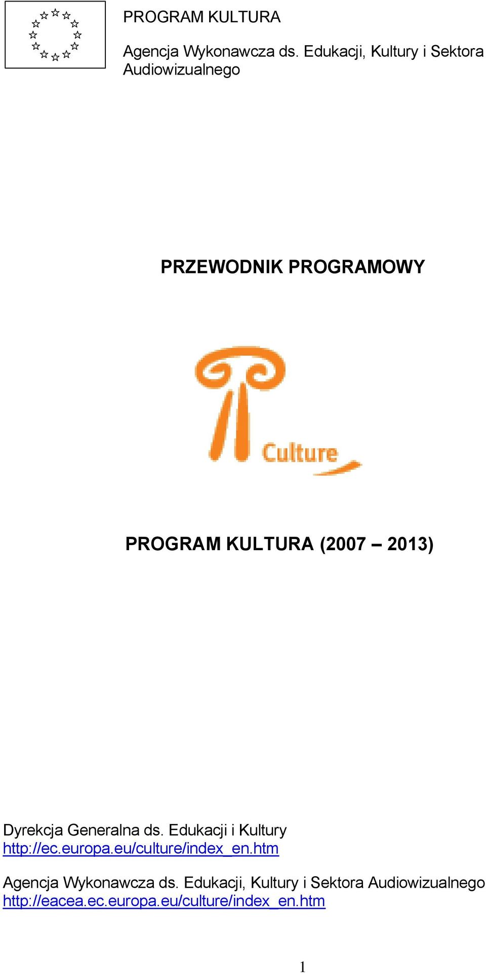 (2007 2013) Dyrekcja Generalna ds. Edukacji i Kultury http://ec.europa.