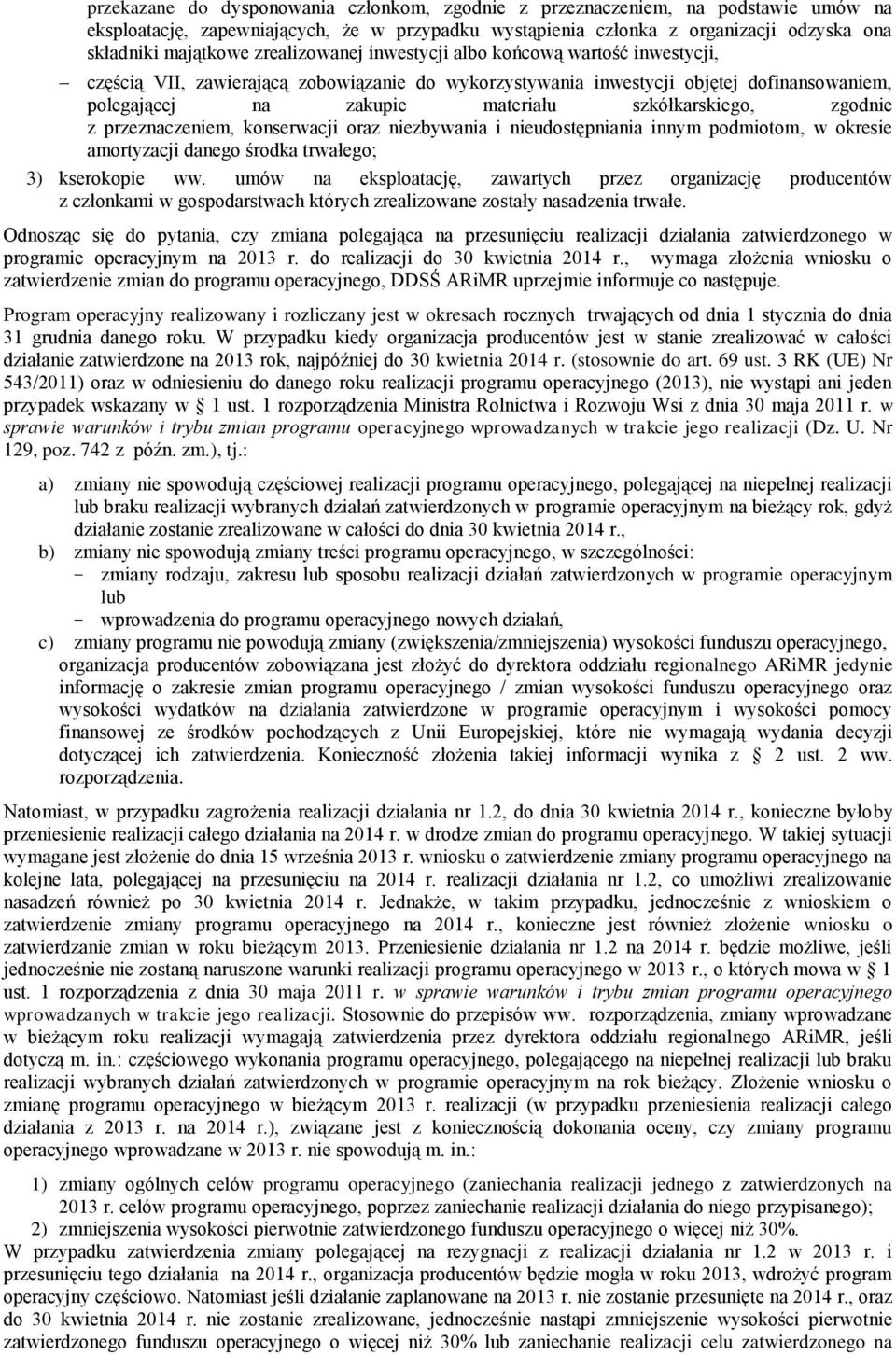 zgodnie z przeznaczeniem, konserwacji oraz niezbywania i nieudostępniania innym podmiotom, w okresie amortyzacji danego środka trwałego; 3) kserokopie ww.