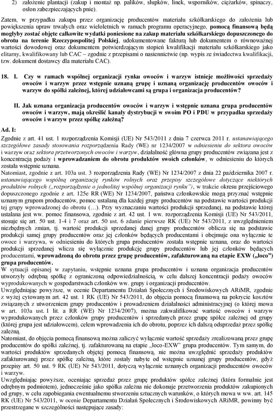mogłyby zostać objęte całkowite wydatki poniesione na zakup materiału szkółkarskiego dopuszczonego do obrotu na terenie Rzeczypospolitej Polskiej, udokumentowane fakturą lub dokumentem o równoważnej
