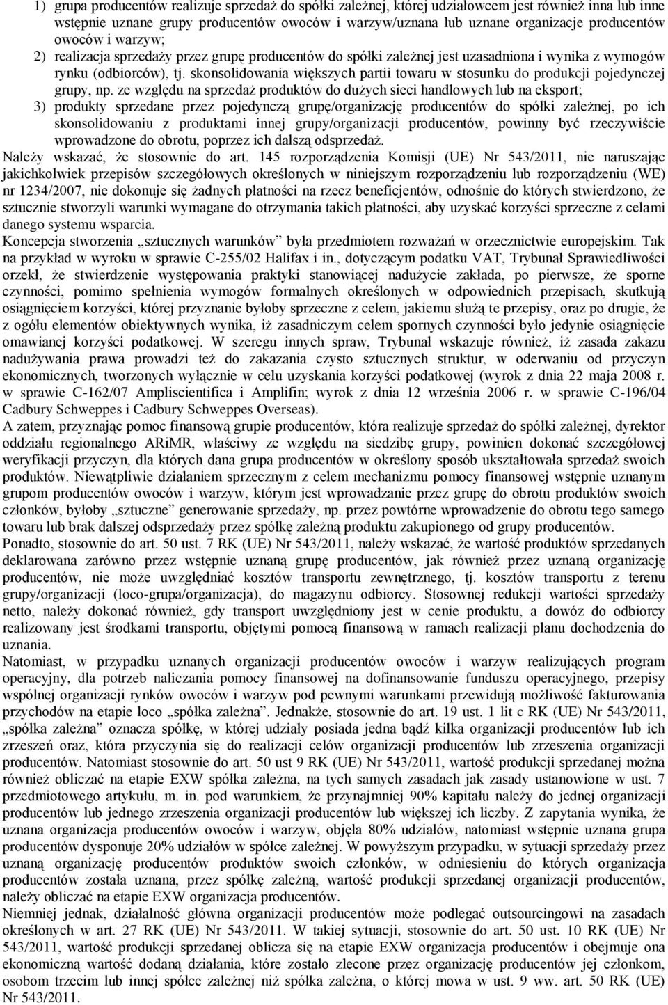 skonsolidowania większych partii towaru w stosunku do produkcji pojedynczej grupy, np.
