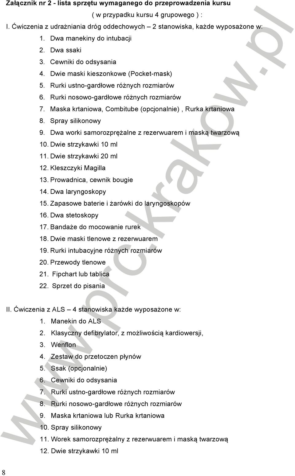 Maska krtaniowa, Combitube (opcjonalnie), Rurka krtaniowa 8. Spray silikonowy 9. Dwa worki samorozprężalne z rezerwuarem i maską twarzową 10. Dwie strzykawki 10 ml 11. Dwie strzykawki 20 ml 12.