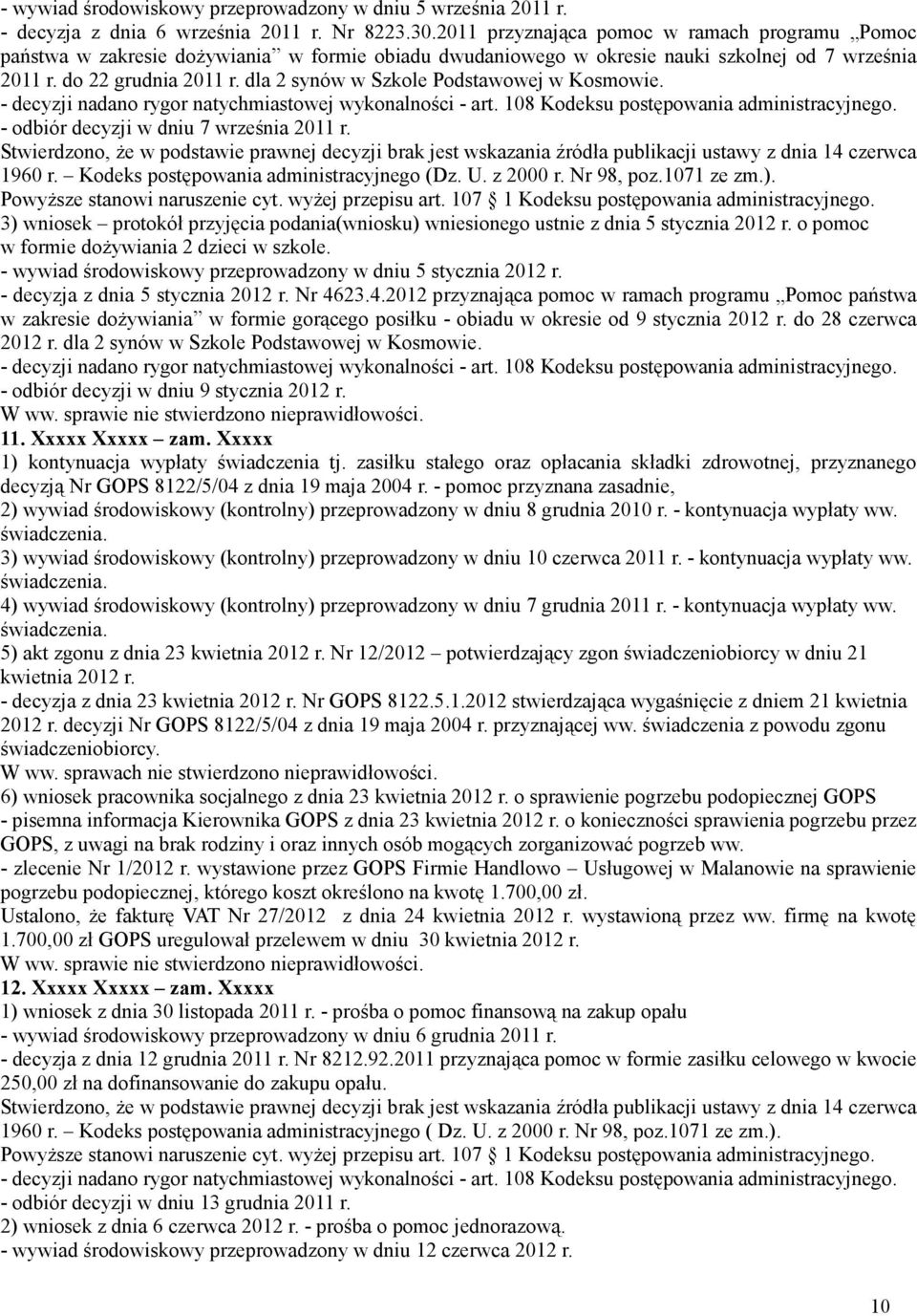 dla 2 synów w Szkole Podstawowej w Kosmowie. - decyzji nadano rygor natychmiastowej wykonalności - art. 108 Kodeksu postępowania - odbiór decyzji w dniu 7 września 2011 r.