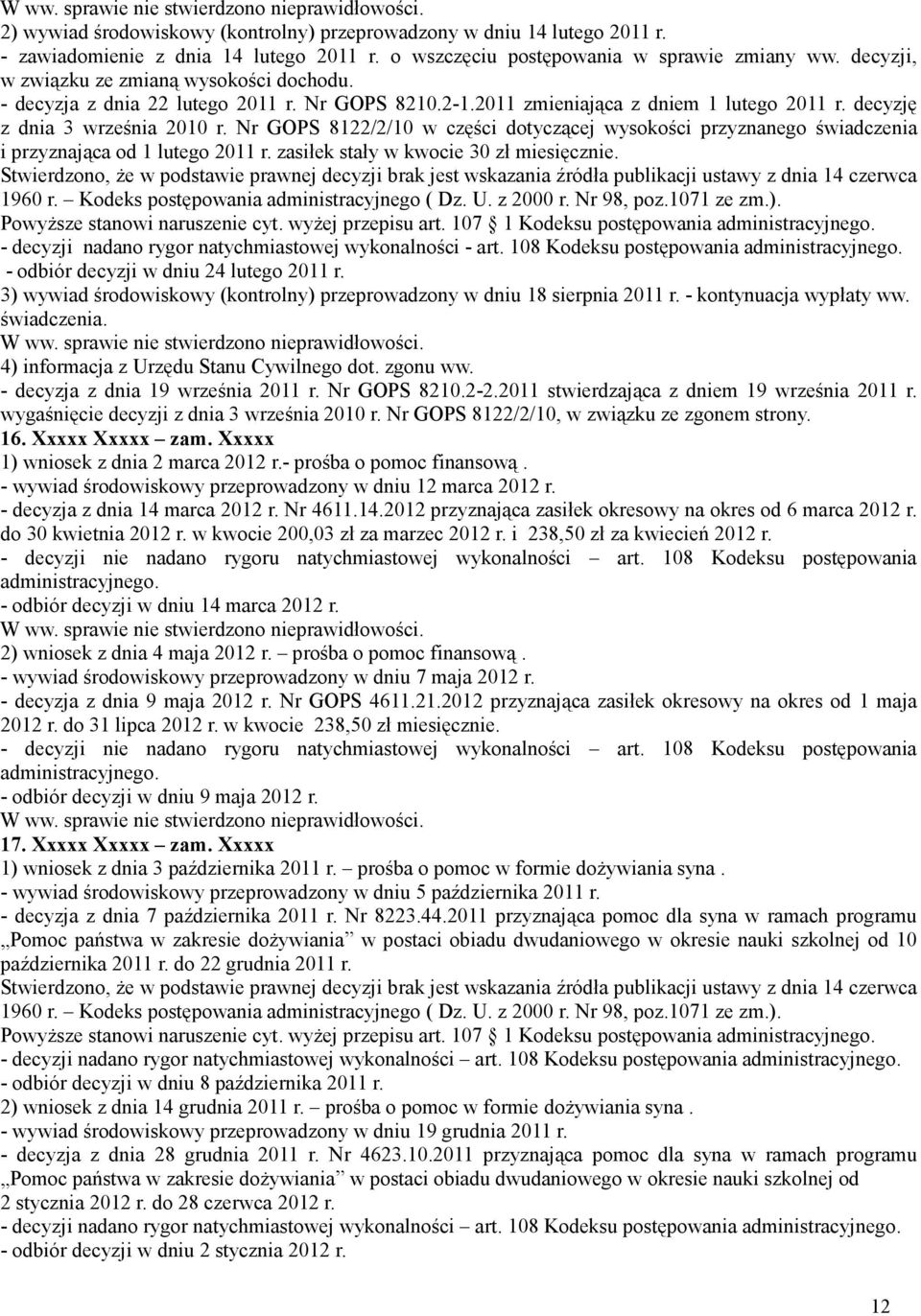 Nr GOPS 8122/2/10 w części dotyczącej wysokości przyznanego świadczenia i przyznająca od 1 lutego 2011 r. zasiłek stały w kwocie 30 zł miesięcznie.