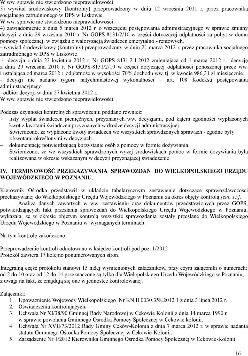 Nr GOPS-8131/2/10 w części dotyczącej odpłatności za pobyt w domu pomocy społecznej, w związku z waloryzacją świadczeń emerytalno - rentowych.