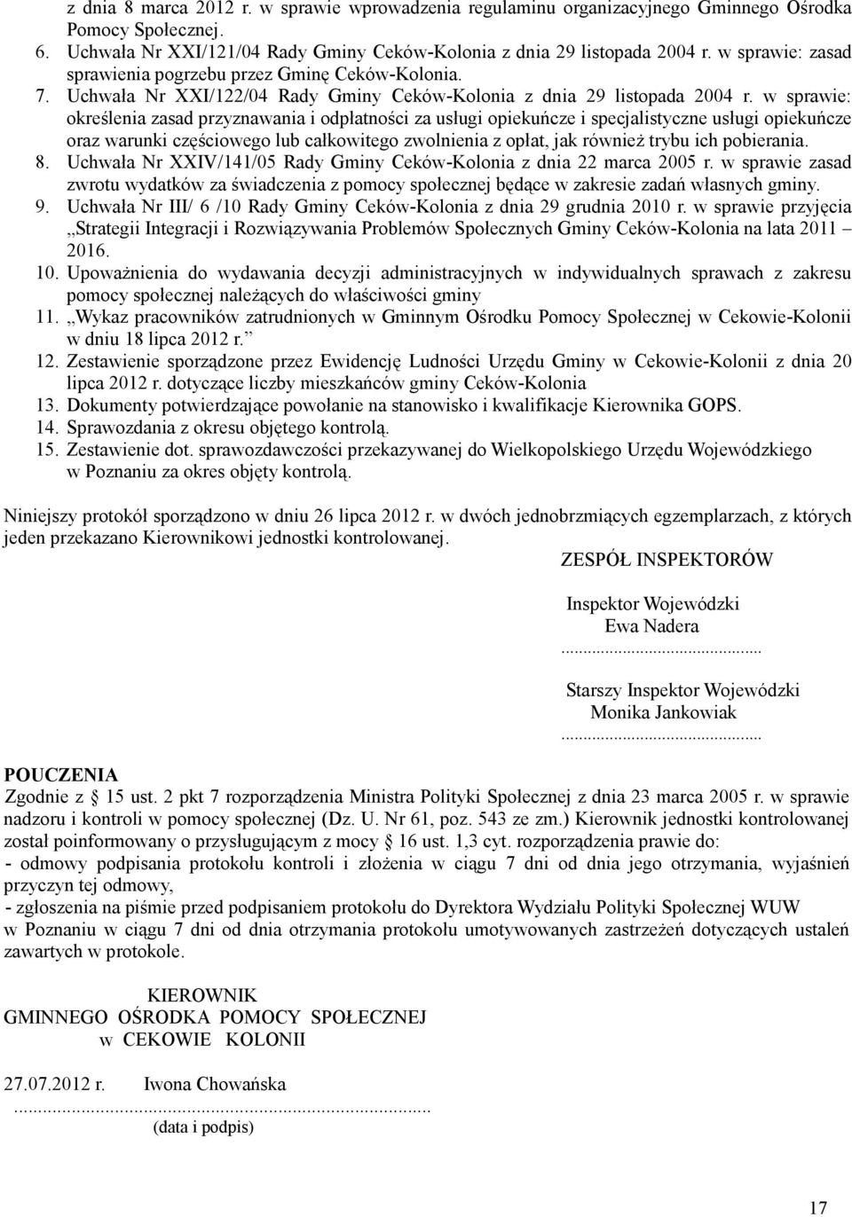 w sprawie: określenia zasad przyznawania i odpłatności za usługi opiekuńcze i specjalistyczne usługi opiekuńcze oraz warunki częściowego lub całkowitego zwolnienia z opłat, jak równieŝ trybu ich