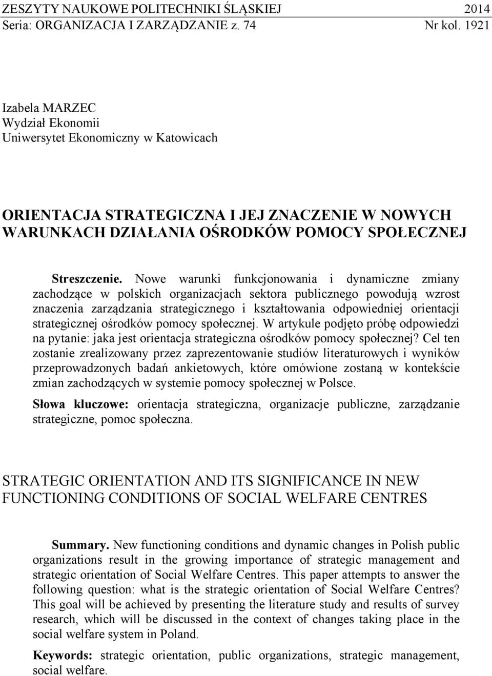 Nowe warunki funkcjonowania i dynamiczne zmiany zachodzące w polskich organizacjach sektora publicznego powodują wzrost znaczenia zarządzania strategicznego i kształtowania odpowiedniej orientacji