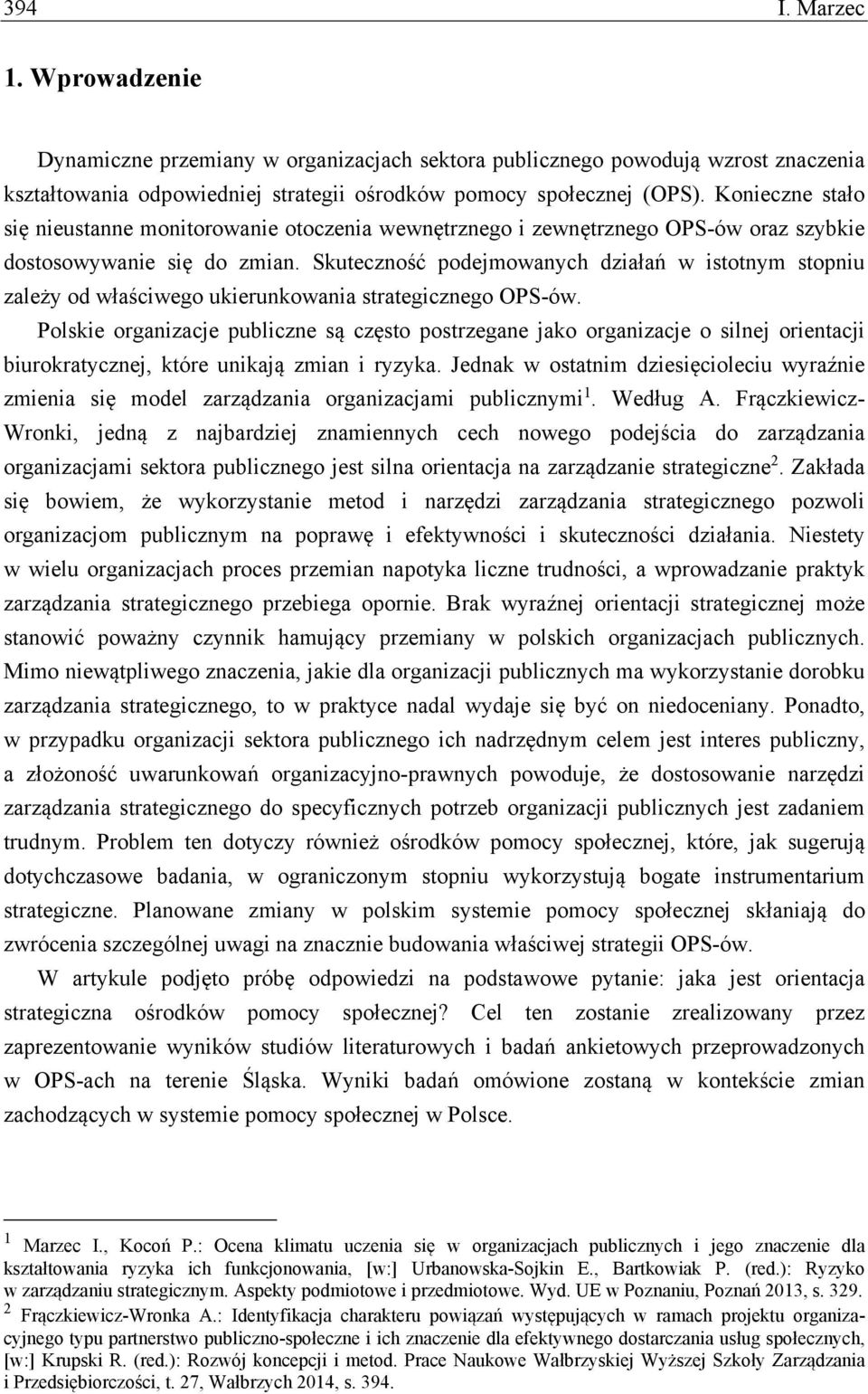 Skuteczność podejmowanych działań w istotnym stopniu zależy od właściwego ukierunkowania strategicznego OPS-ów.