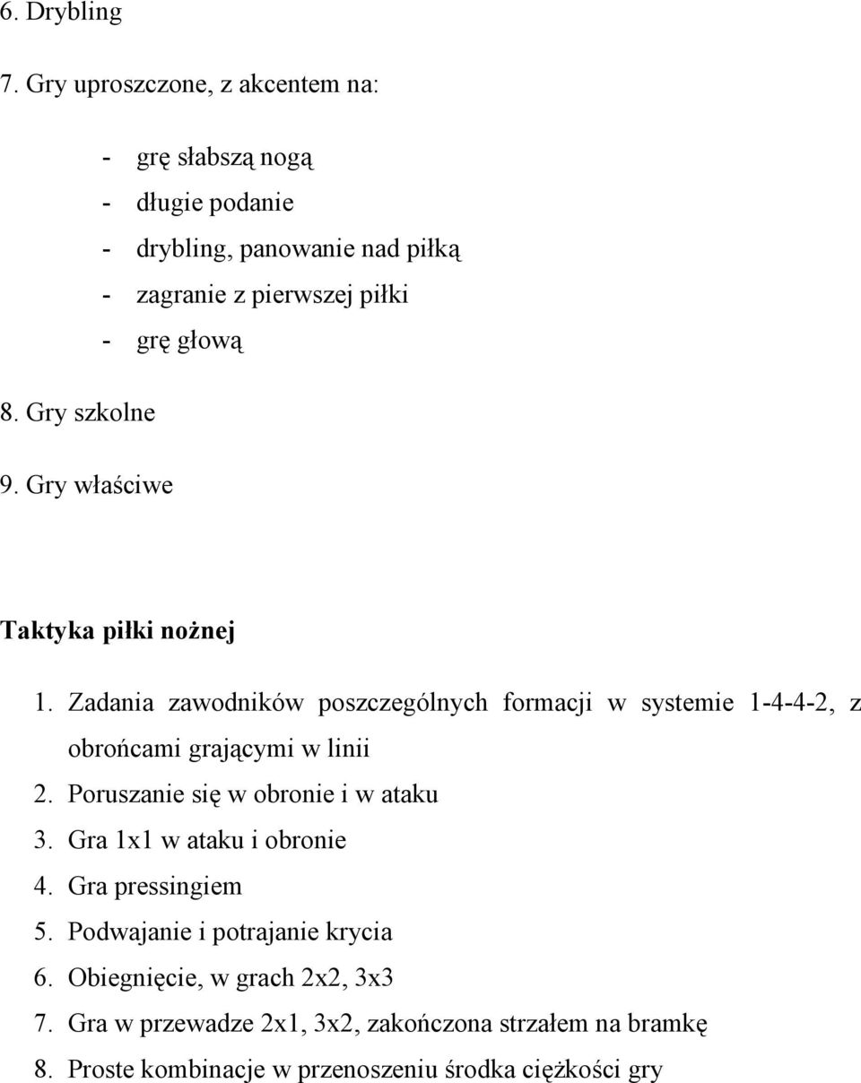Gry szkolne 9. Gry właściwe Taktyka piłki noŝnej 1.