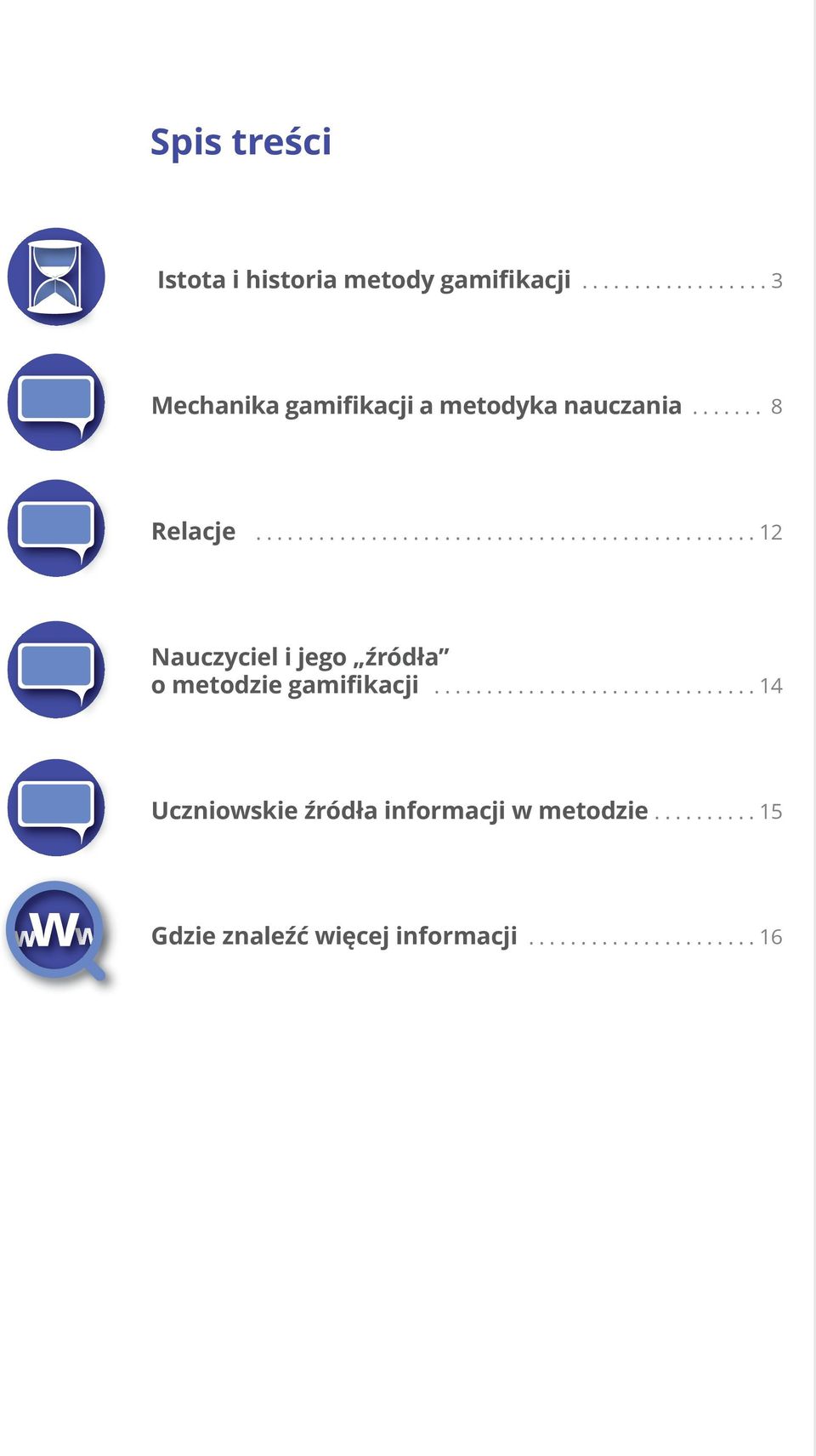 ............................................... 12 Nauczyciel i jego źródła o metodzie gamifikacji.