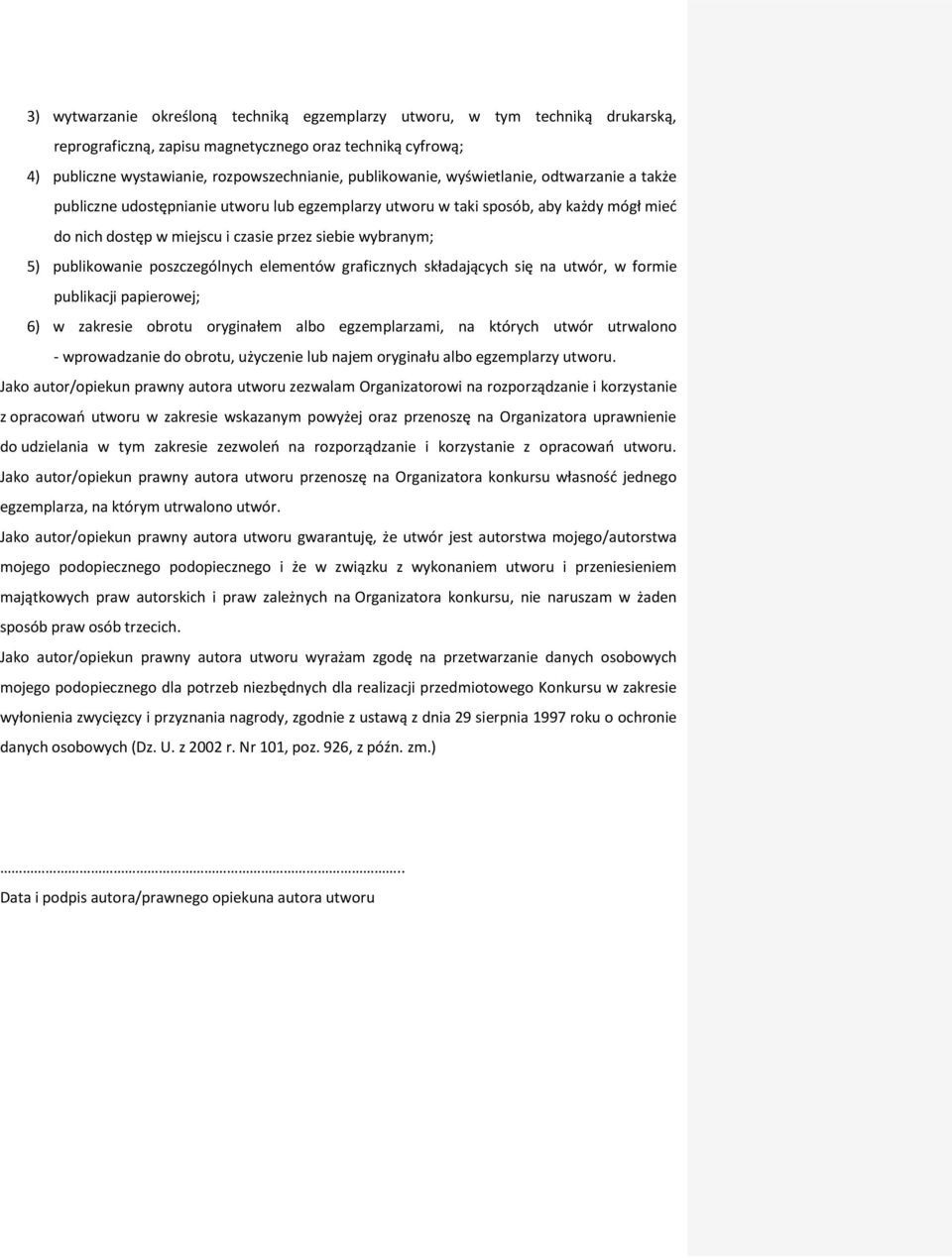 poszczególnych elementów graficznych składających się na utwór, w formie publikacji papierowej; 6) w zakresie obrotu oryginałem albo egzemplarzami, na których utwór utrwalono - wprowadzanie do