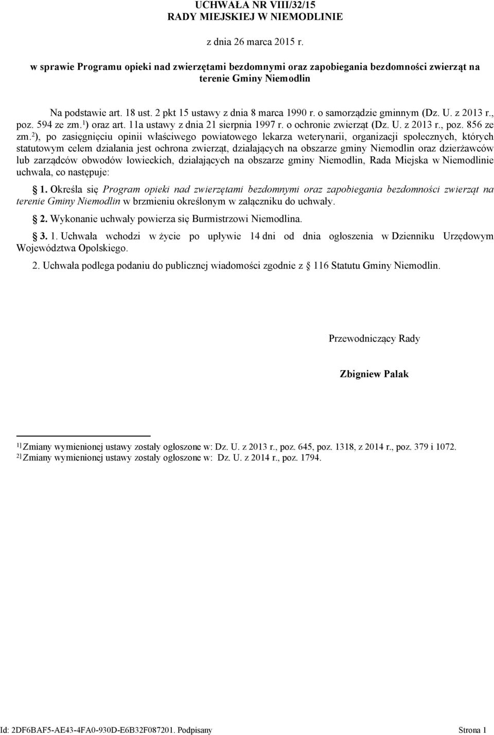 o samorządzie gminnym (Dz. U. z 2013 r., poz. 594 ze zm. 1 ) oraz art. 11a ustawy z dnia 21 sierpnia 1997 r. o ochronie zwierząt (Dz. U. z 2013 r., poz. 856 ze zm.