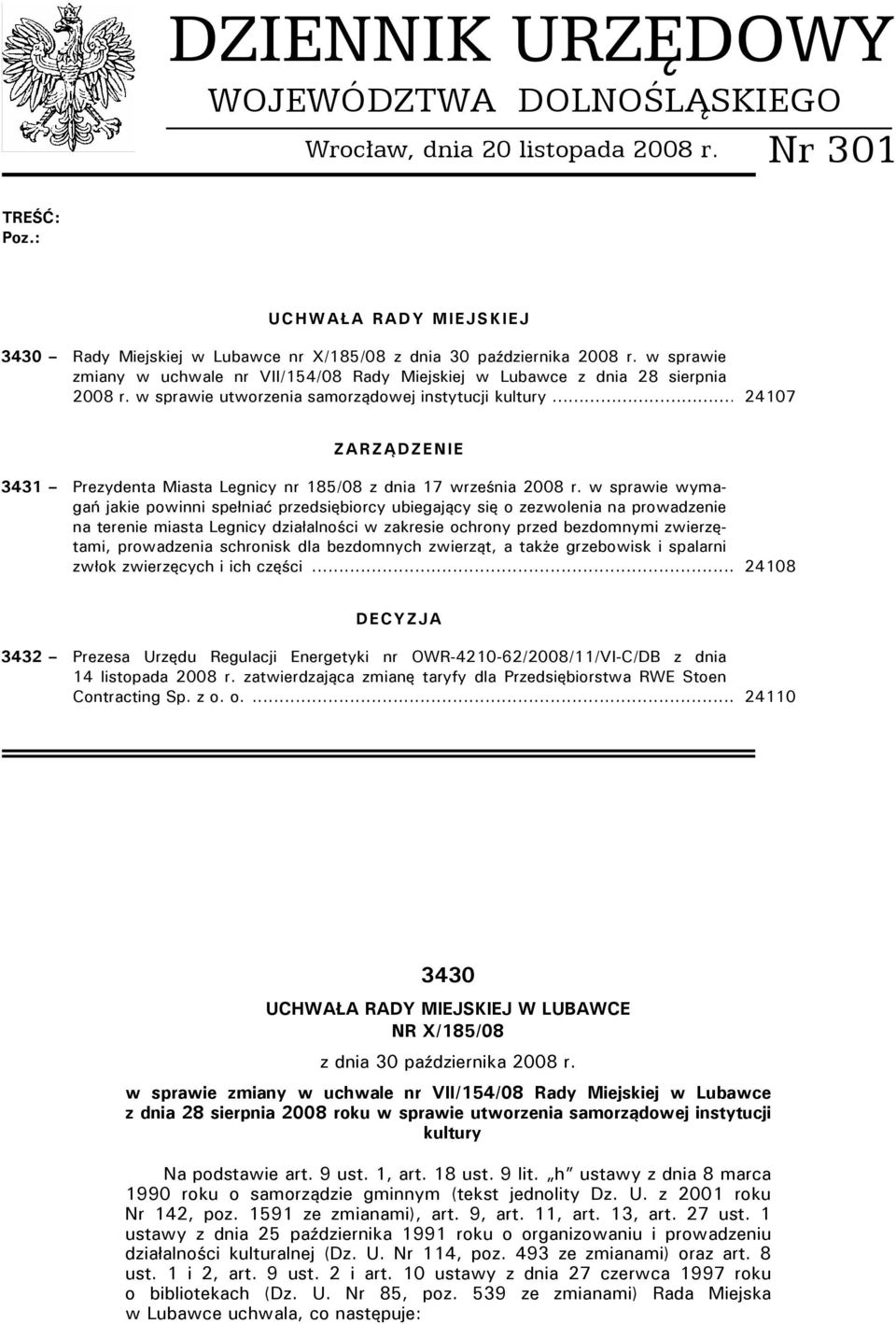 w sprawie utworzenia samorządowej instytucji kultury 24107 ZARZĄDZENIE 3431 Prezydenta Miasta Legnicy nr 185/08 z dnia 17 września 2008 r.