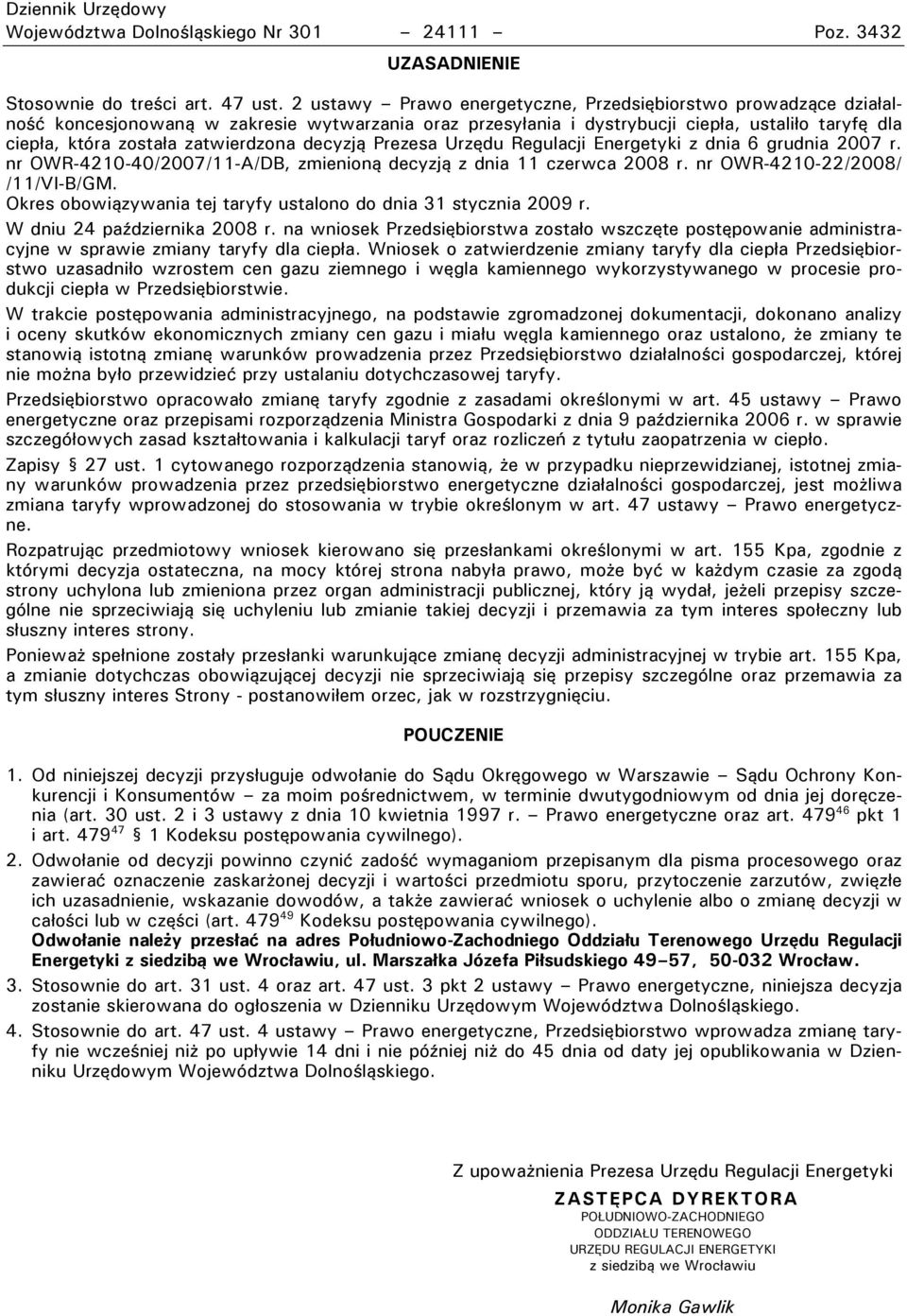 zatwierdzona decyzją Prezesa Urzędu Regulacji Energetyki z dnia 6 grudnia 2007 r. nr r R-4210-40/2007/11-I/DB, zmienioną decyzją z dnia 11 czerwca 2008 r. nr r R-4210-22/2008/ /11/VI-B/GM.