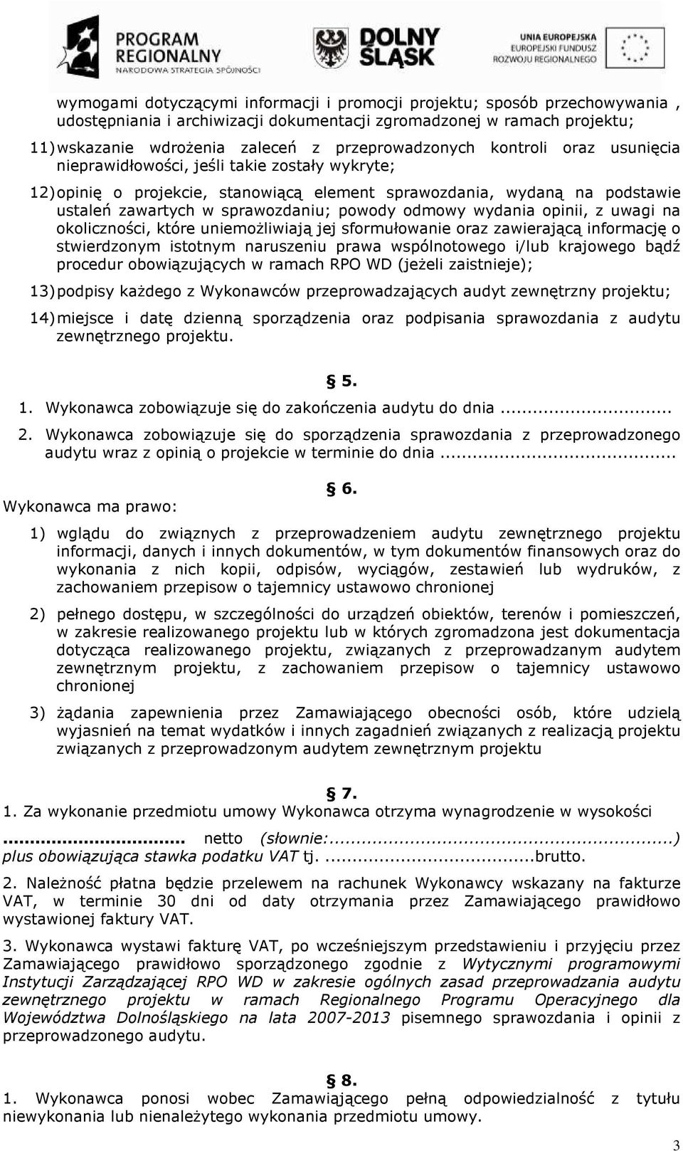 powody odmowy wydania opinii, z uwagi na okoliczności, które uniemoŝliwiają jej sformułowanie oraz zawierającą informację o stwierdzonym istotnym naruszeniu prawa wspólnotowego i/lub krajowego bądź