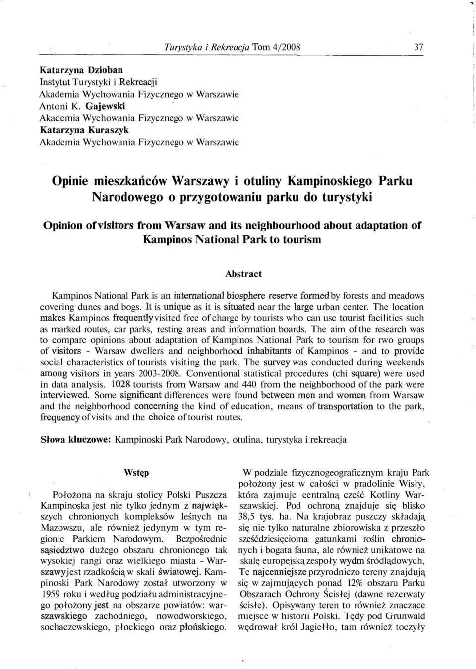 Narodowego o przygotowaiu parku do turystyki Opiio of visitors from Warsaw ad its eighbourhood about adaptatio of Kampios Natioal Park to tourism Abstract Kampios Natioal Park is a iteratioal