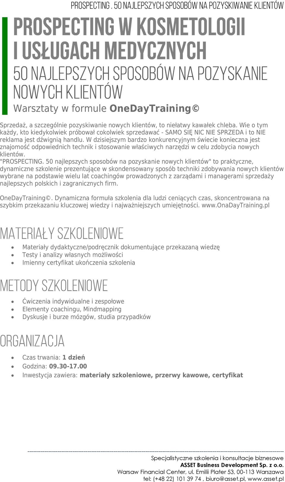 W dzisiejszym bardzo konkurencyjnym świecie konieczna jest znajomość odpowiednich technik i stosowanie właściwych narzędzi w celu zdobycia nowych klientów. "PROSPECTING.