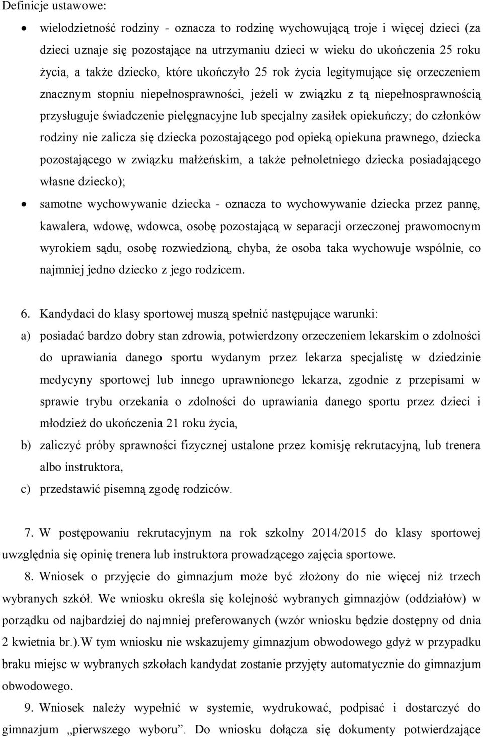 do członków rodziny nie zalicza się dziecka pozostającego pod opieką opiekuna prawnego, dziecka pozostającego w związku małżeńskim, a także pełnoletniego dziecka posiadającego własne dziecko);