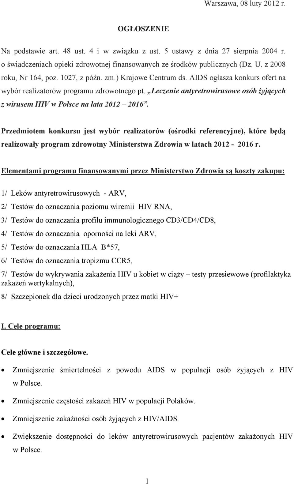 Leczenie antyretrowirusowe osób żyjących z wirusem HIV w Polsce na lata 2012 2016.