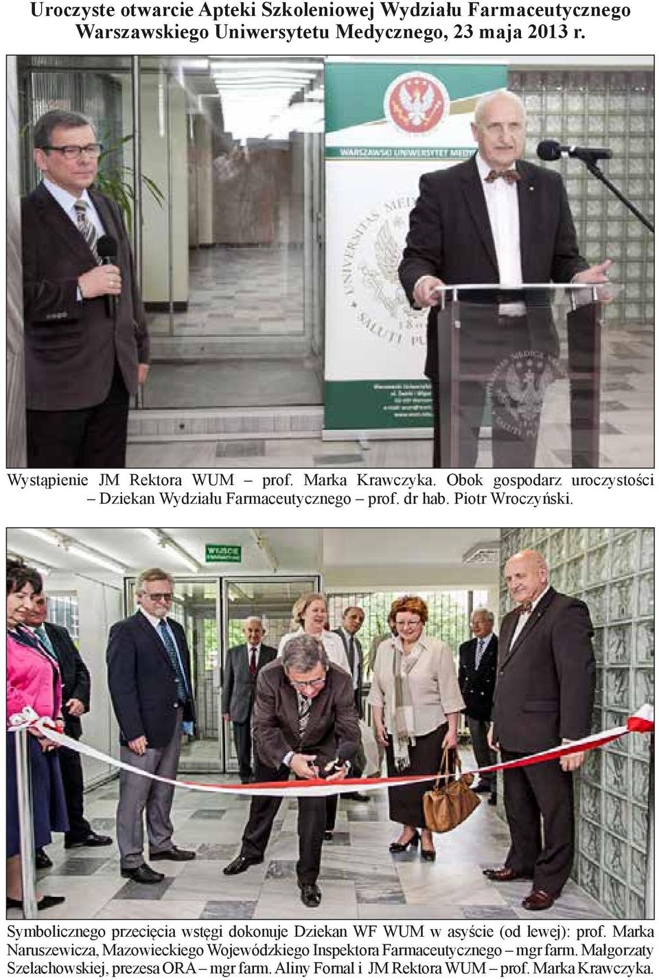 Piotr Wroczyński. Symbolicznego przecięcia wstęgi dokonuje Dziekan WF WUM w asyście (od lewej): prof.