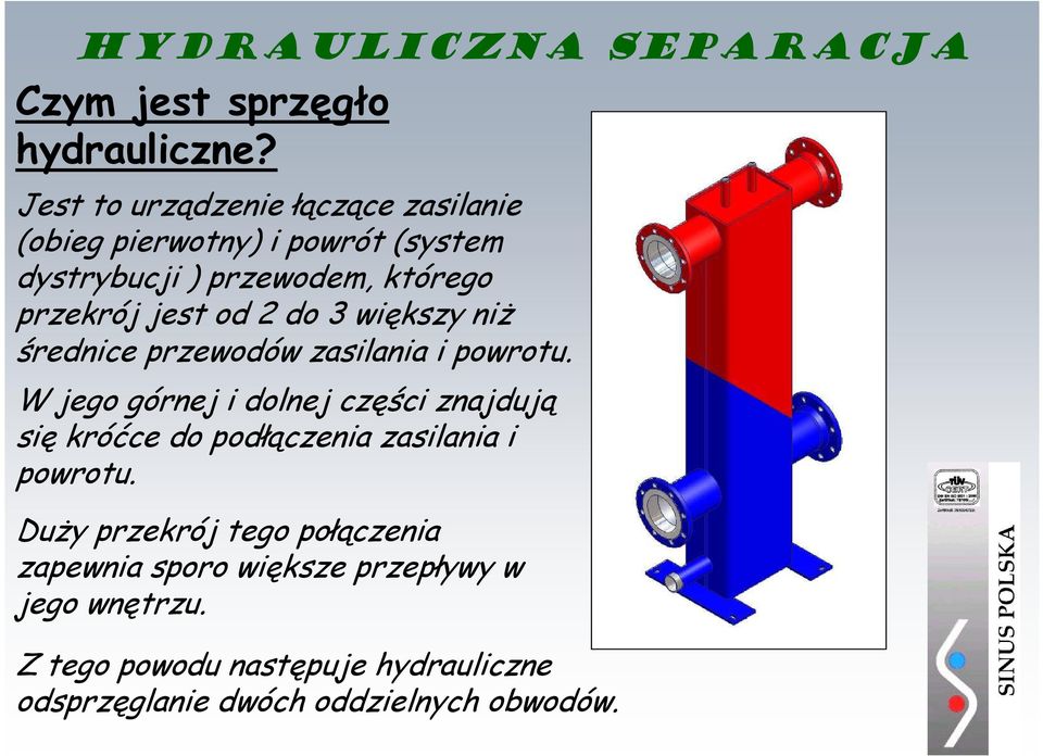 jest od 2 do 3 większy niż średnice przewodów zasilania i powrotu.