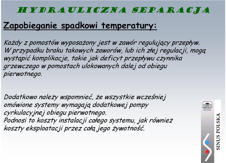 grzewczego w pomostach ulokowanych dalej od obiegu pierwotnego.