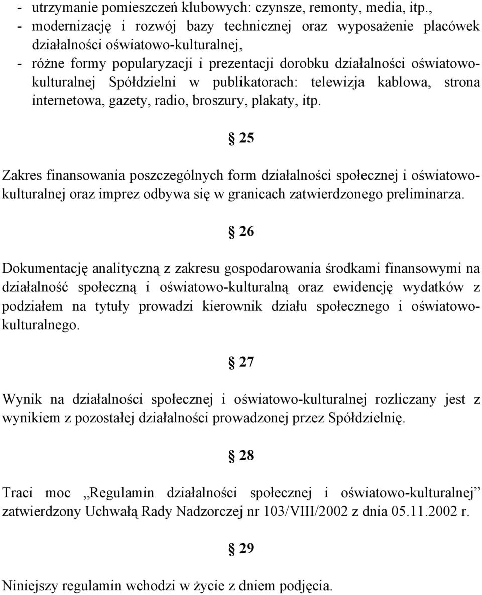 Spółdzielni w publikatorach: telewizja kablowa, strona internetowa, gazety, radio, broszury, plakaty, itp.