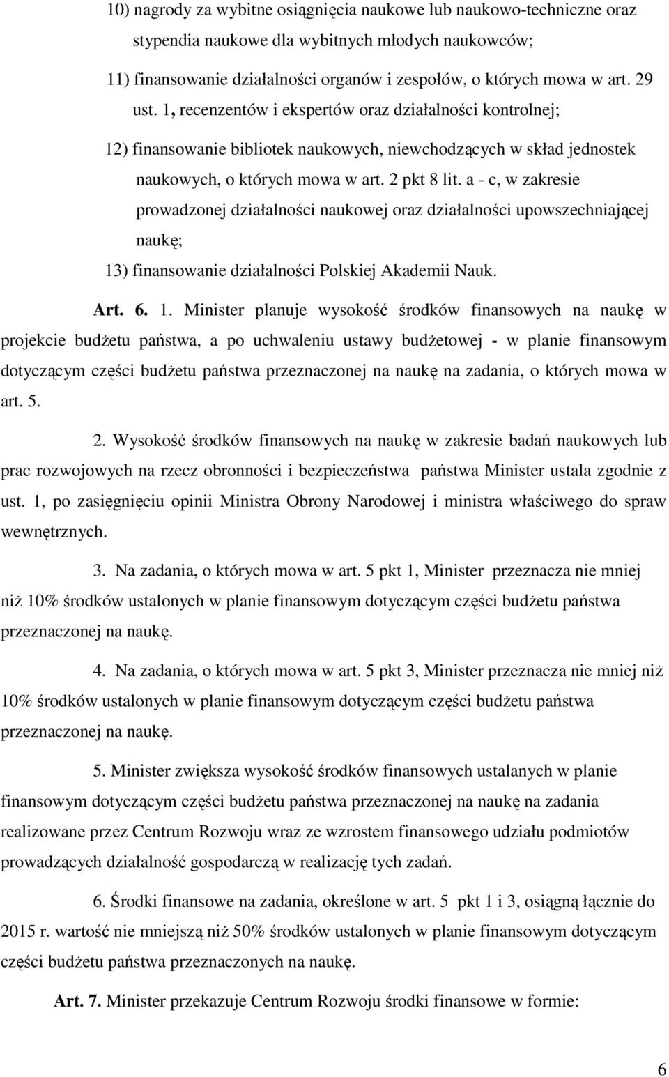 a - c, w zakresie prowadzonej działalności naukowej oraz działalności upowszechniającej naukę; 13