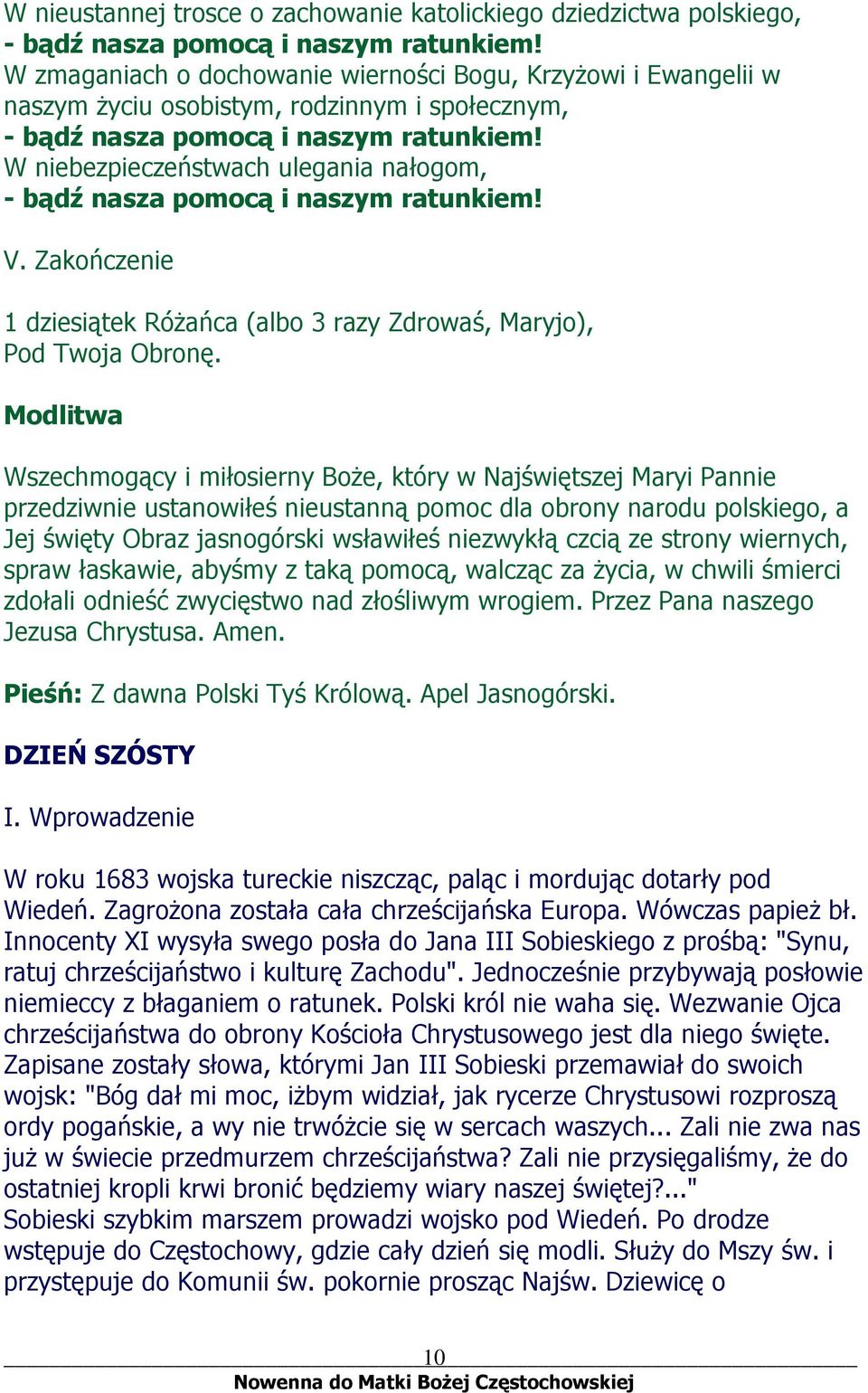 Modlitwa Wszechmogący i miłosierny Boże, który w Najświętszej Maryi Pannie przedziwnie ustanowiłeś nieustanną pomoc dla obrony narodu polskiego, a Jej święty Obraz jasnogórski wsławiłeś niezwykłą