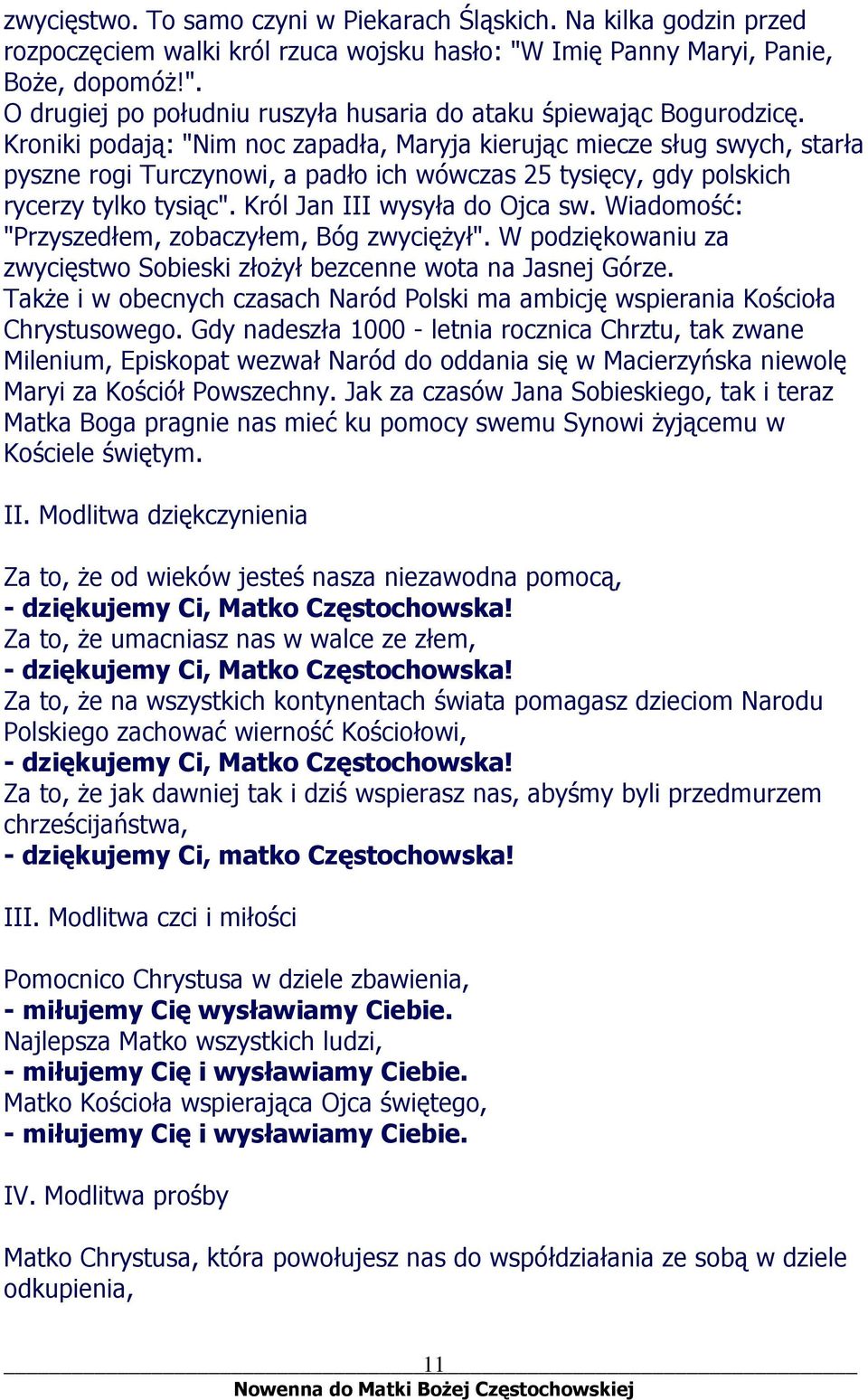Wiadomość: "Przyszedłem, zobaczyłem, Bóg zwyciężył". W podziękowaniu za zwycięstwo Sobieski złożył bezcenne wota na Jasnej Górze.