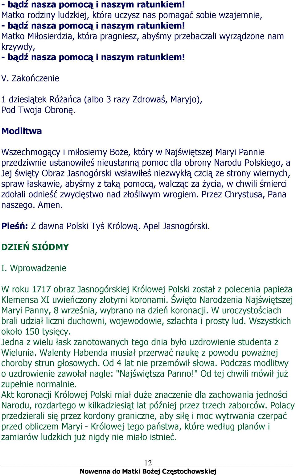 Modlitwa Wszechmogący i miłosierny Boże, który w Najświętszej Maryi Pannie przedziwnie ustanowiłeś nieustanną pomoc dla obrony Narodu Polskiego, a Jej święty Obraz Jasnogórski wsławiłeś niezwykłą