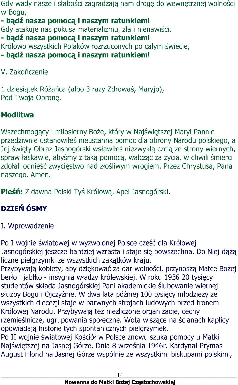 Modlitwa Wszechmogący i miłosierny Boże, który w Najświętszej Maryi Pannie przedziwnie ustanowiłeś nieustanną pomoc dla obrony Narodu polskiego, a Jej święty Obraz Jasnogórski wsławiłeś niezwykłą