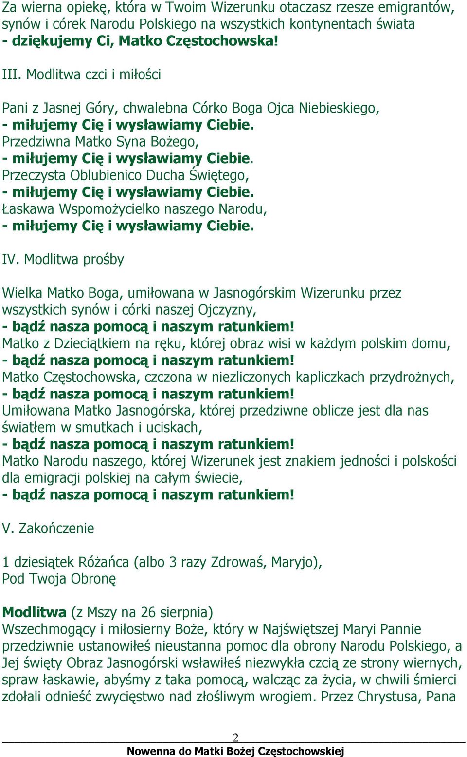 Modlitwa prośby Wielka Matko Boga, umiłowana w Jasnogórskim Wizerunku przez wszystkich synów i córki naszej Ojczyzny, Matko z Dzieciątkiem na ręku, której obraz wisi w każdym polskim domu, Matko