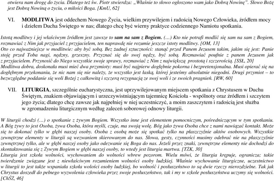 Istotą modlitwy i jej właściwym źródłem jest zawsze to sam na sam z Bogiem.