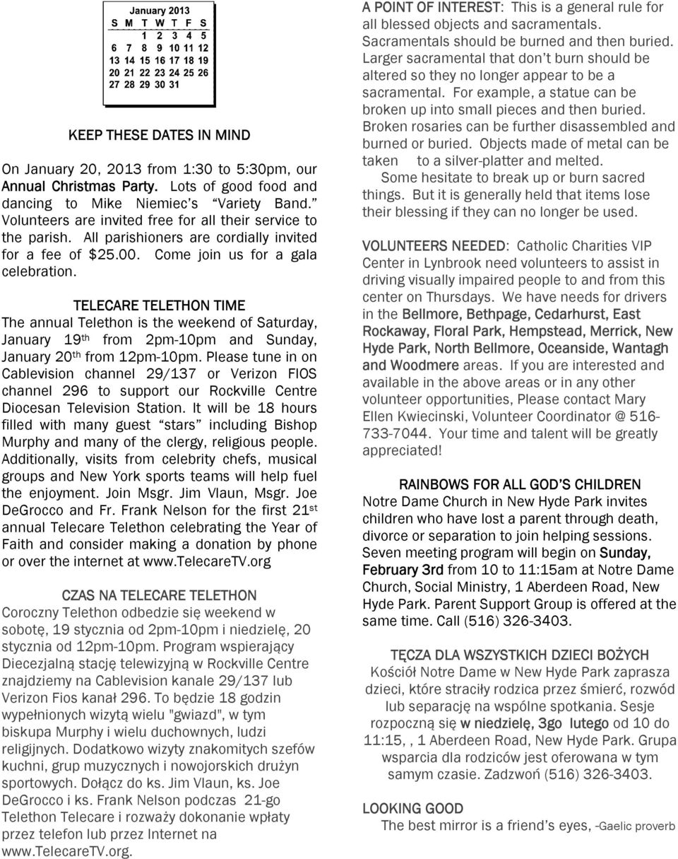 TELECARE TELETHON TIME The annual Telethon is the weekend of Saturday, January 19 th from 2pm-10pm and Sunday, January 20 th from 12pm-10pm.
