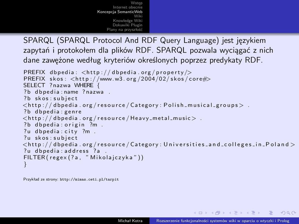 org / p r o p e r t y/> PREFIX s k o s : <h t t p : / /www. w3. org /2004/02/ s k o s / c o r e#> SELECT? nazwa WHERE {?b dbpedia : name? nazwa.?b s k o s : s u b j e c t <h t t p : / / d b p e d i a.