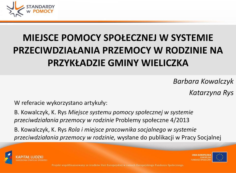 Rys Miejsce systemu pomocy społecznej w systemie przeciwdziałania przemocy w rodzinie Problemy społeczne 4/2013