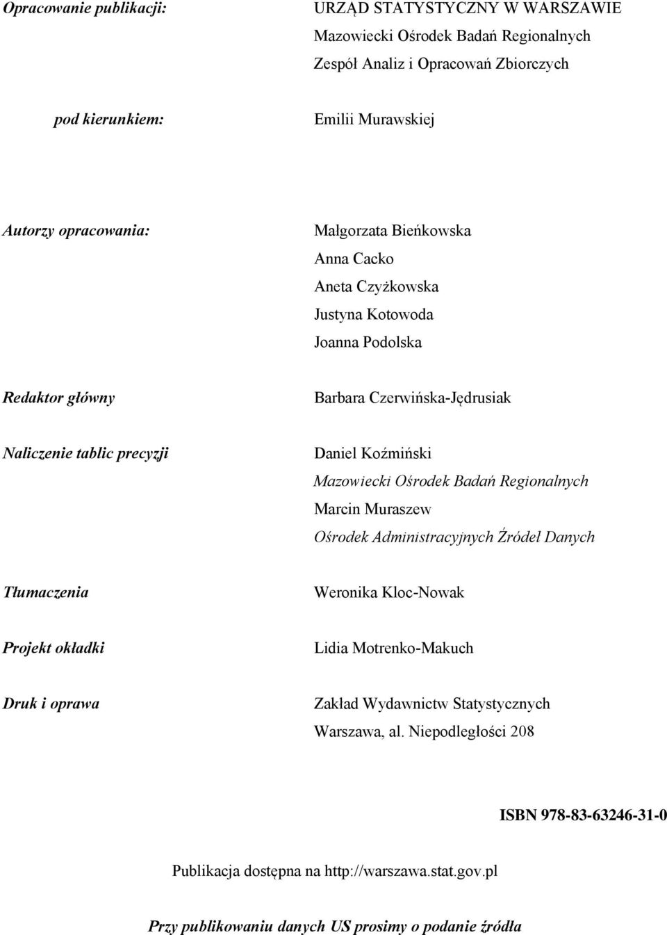 Koźmiński Mazowiecki Ośrodek Badań Regionalnych Marcin Muraszew Ośrodek Administracyjnych Źródeł Danych Tłumaczenia Weronika Kloc-Nowak Projekt okładki Lidia Motrenko-Makuch Druk i