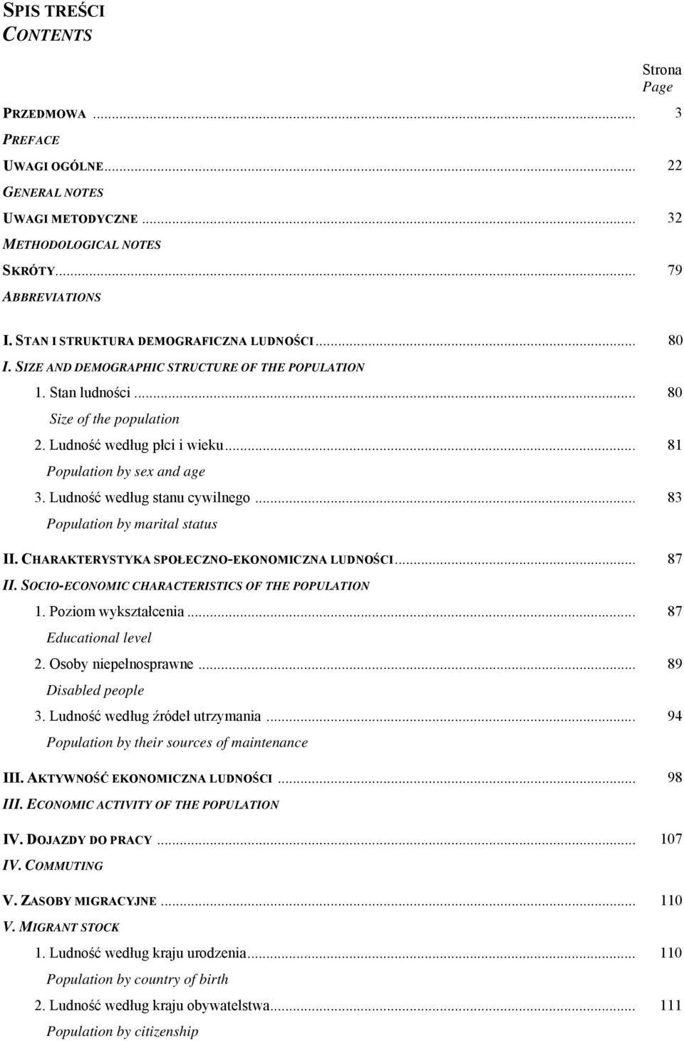.. 81 Population by sex and age 3. Ludność według stanu cywilnego... 83 Population by marital status II. CHARAKTERYSTYKA SPOŁECZNO-EKONOMICZNA LUDNOŚCI... 87 II.