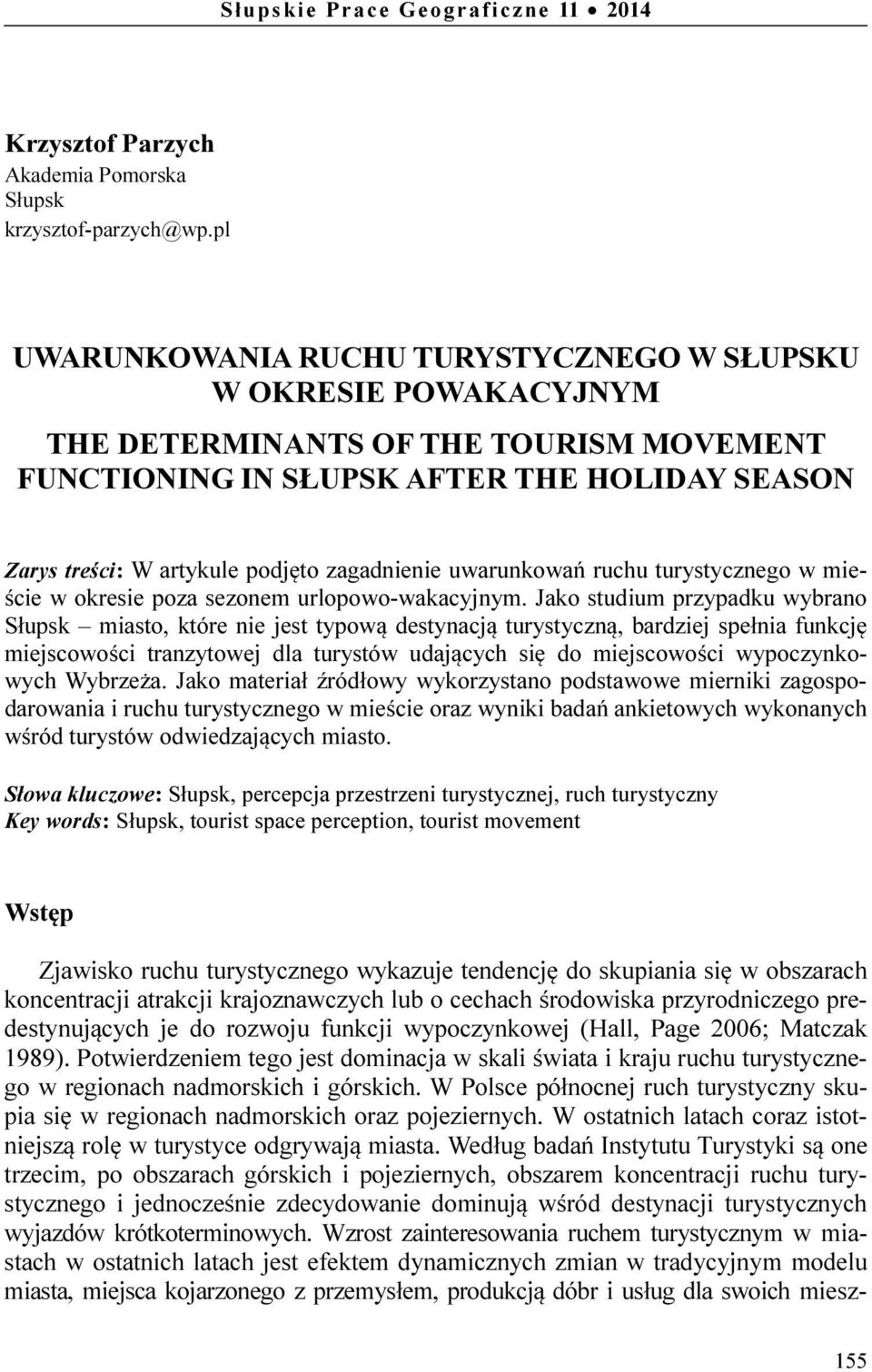 zagadnienie uwarunkowań ruchu turystycznego w mieście w okresie poza sezonem urlopowo-wakacyjnym.