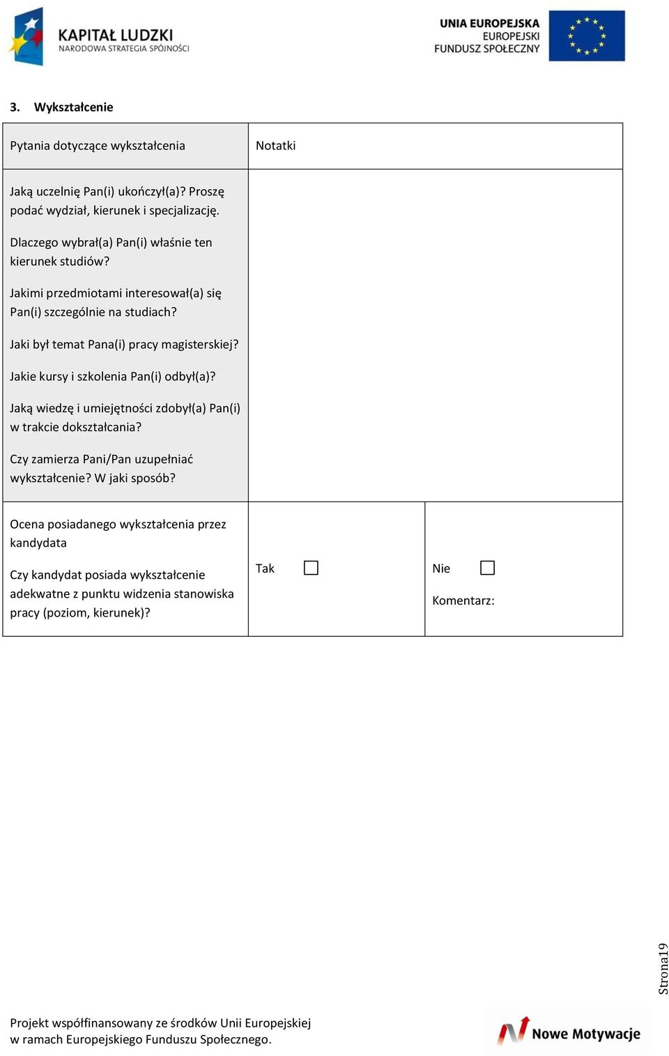 Jaki był temat Pana(i) pracy magisterskiej? Jakie kursy i szkolenia Pan(i) odbył(a)? Jaką wiedzę i umiejętności zdobył(a) Pan(i) w trakcie dokształcania?