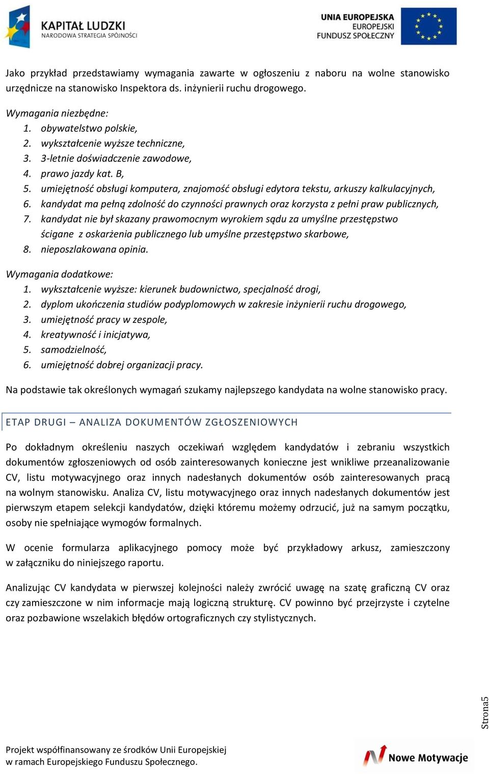 kandydat ma pełną zdolność do czynności prawnych oraz korzysta z pełni praw publicznych, 7.