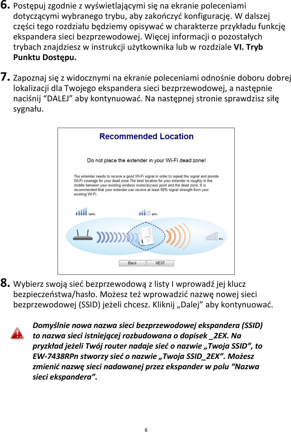 Więcej informacji o pozostałych trybach znajdziesz w instrukcji użytkownika lub w rozdziale VI. Tryb Punktu Dostępu. 7.