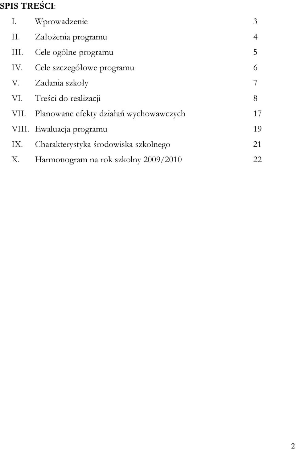 Treści do realizacji 8 VII. Planowane efekty działań wychowawczych 17 VIII.