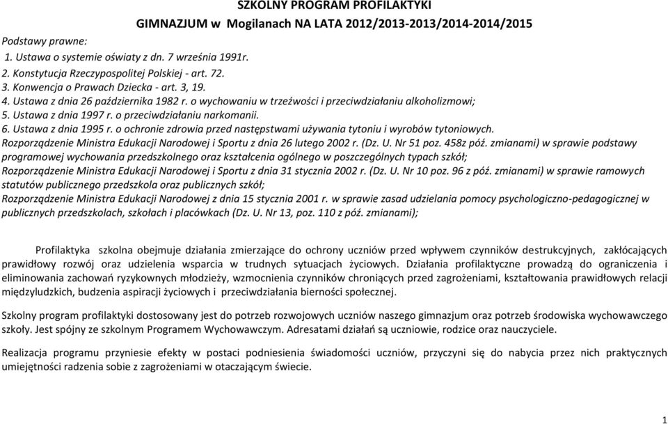 o przeciwdziałaniu narkomanii. 6. Ustawa z dnia 1995 r. o ochronie zdrowia przed następstwami używania tytoniu i wyrobów tytoniowych.