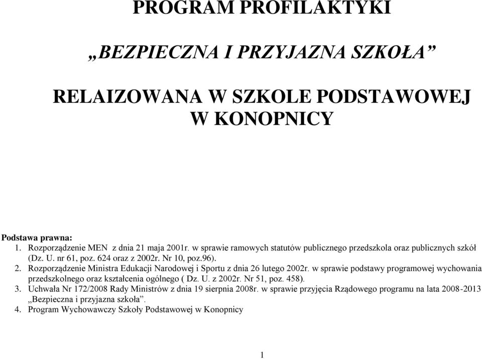 02r. Nr 10, poz.96). 2. Rozporządzenie Ministra Edukacji Narodowej i Sportu z dnia 26 lutego 2002r.