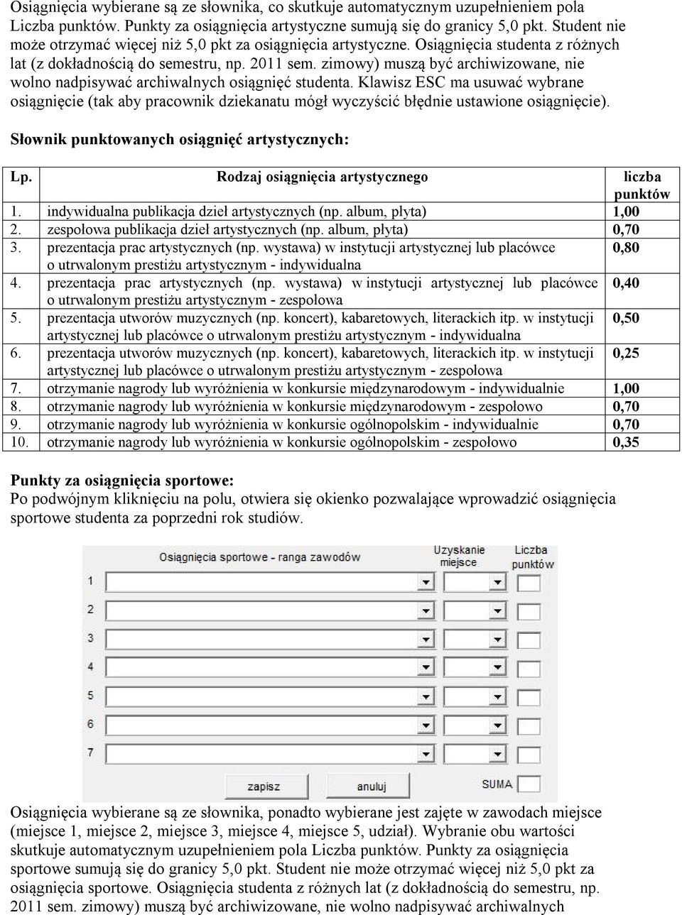 zimowy) muszą być archiwizowane, nie wolno nadpisywać archiwalnych osiągnięć studenta.