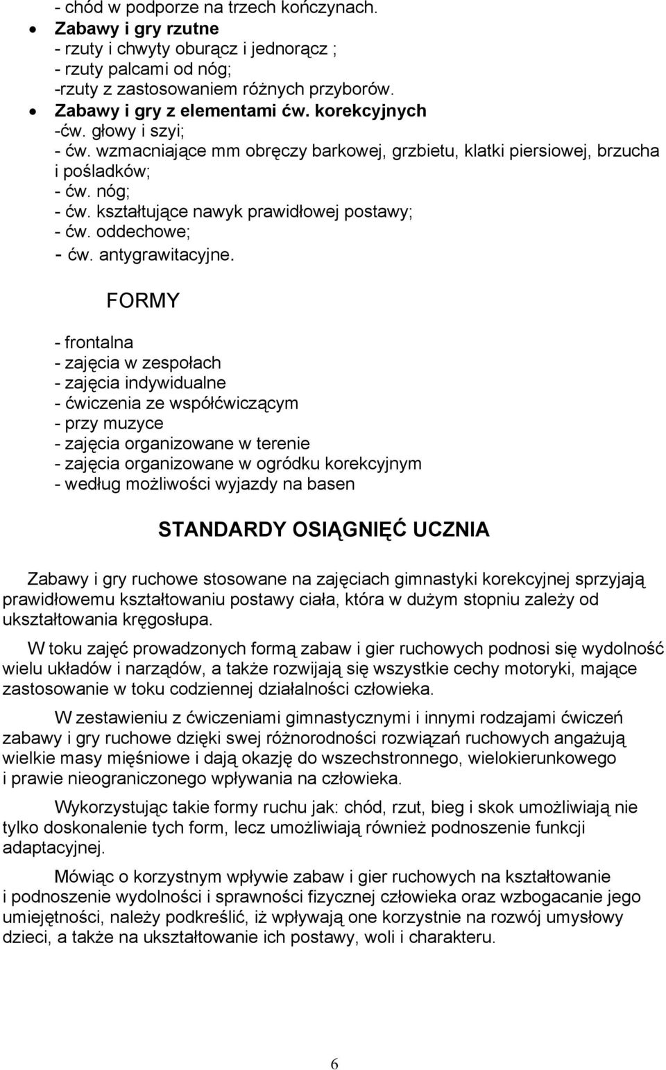 oddechowe; - ćw. antygrawitacyjne.