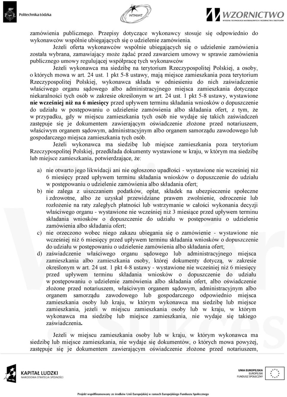 tych wykonawców Jeżeli wykonawca ma siedzibę na terytorium Rzeczypospolitej Polskiej, a osoby, o których mowa w art. 24 ust.